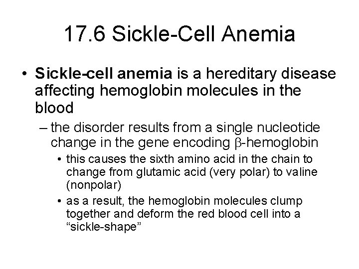 17. 6 Sickle-Cell Anemia • Sickle-cell anemia is a hereditary disease affecting hemoglobin molecules