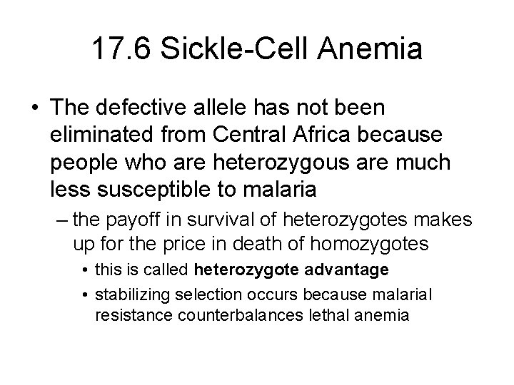 17. 6 Sickle-Cell Anemia • The defective allele has not been eliminated from Central