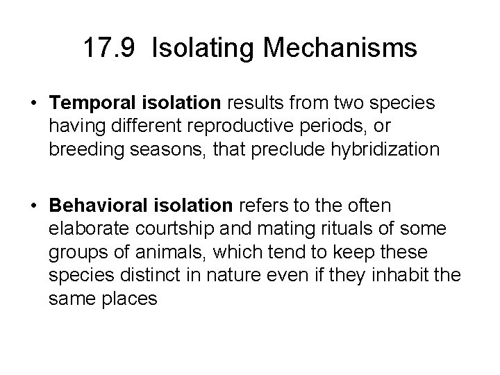 17. 9 Isolating Mechanisms • Temporal isolation results from two species having different reproductive