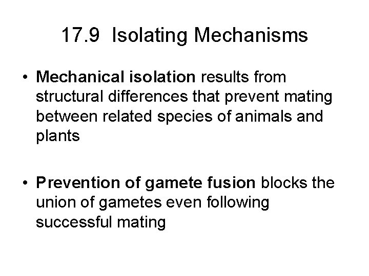 17. 9 Isolating Mechanisms • Mechanical isolation results from structural differences that prevent mating