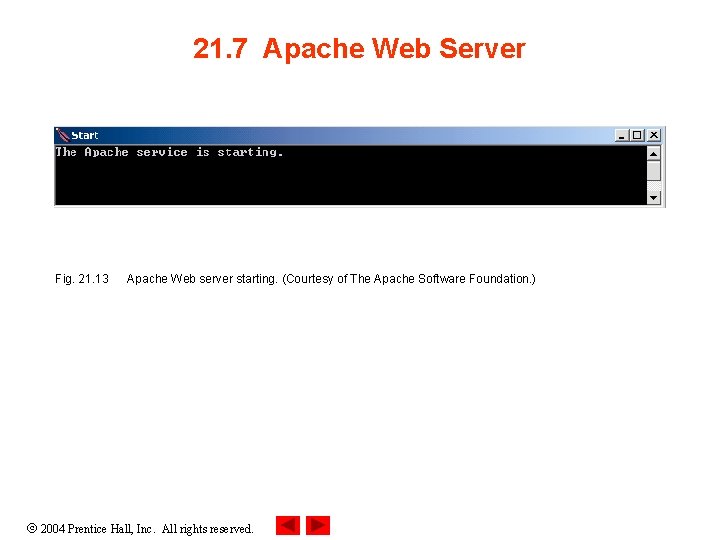 21. 7 Apache Web Server Fig. 21. 13 Apache Web server starting. (Courtesy of