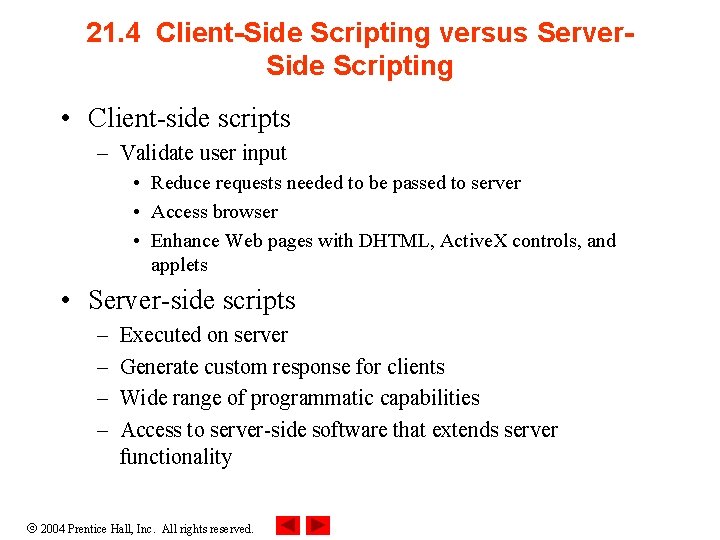 21. 4 Client-Side Scripting versus Server. Side Scripting • Client-side scripts – Validate user