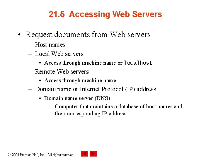 21. 5 Accessing Web Servers • Request documents from Web servers – Host names