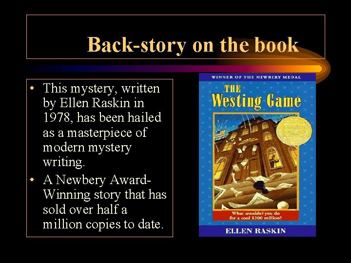 Back-story on the book • This mystery, written by Ellen Raskin in 1978, has