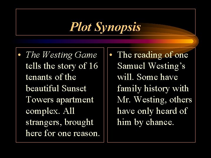 Plot Synopsis • The Westing Game • The reading of one tells the story