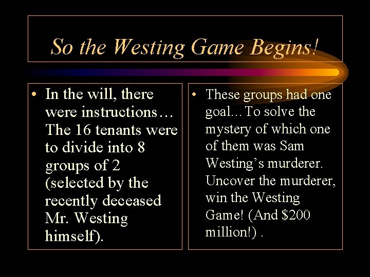 So the Westing Game Begins! • These groups had one • In the will,