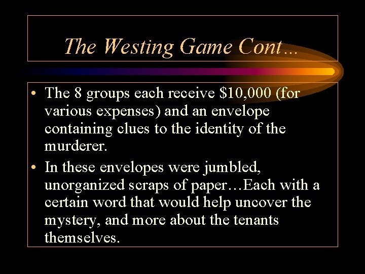 The Westing Game Cont… • The 8 groups each receive $10, 000 (for various