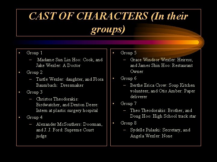CAST OF CHARACTERS (In their groups) • • Group 1 – Madame Sun Lin