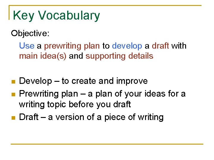 Key Vocabulary Objective: Use a prewriting plan to develop a draft with main idea(s)