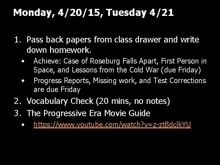 Monday, 4/20/15, Tuesday 4/21 1. Pass back papers from class drawer and write down