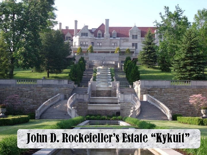 John D. Rockefeller’s Estate “Kykuit” 