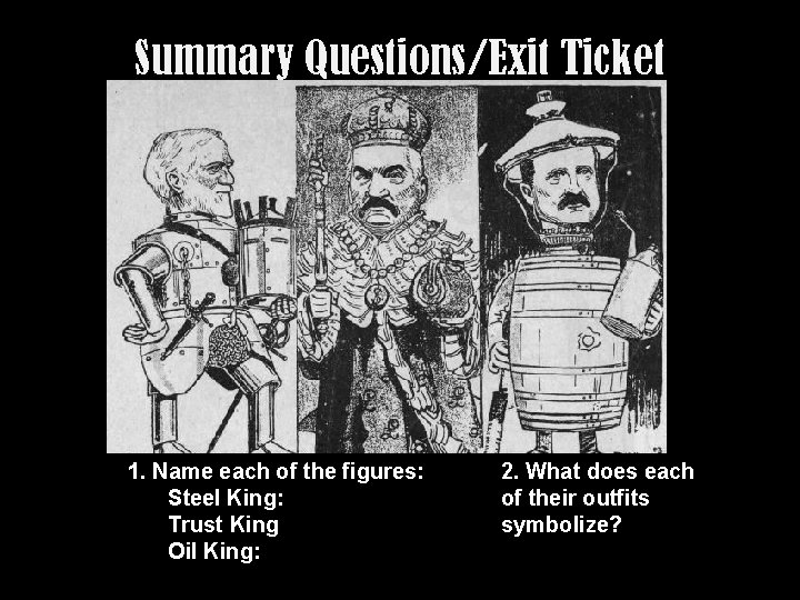 Summary Questions/Exit Ticket 1. Name each of the figures: Steel King: Trust King Oil