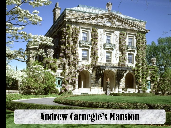 Andrew Carnegie’s Mansion 