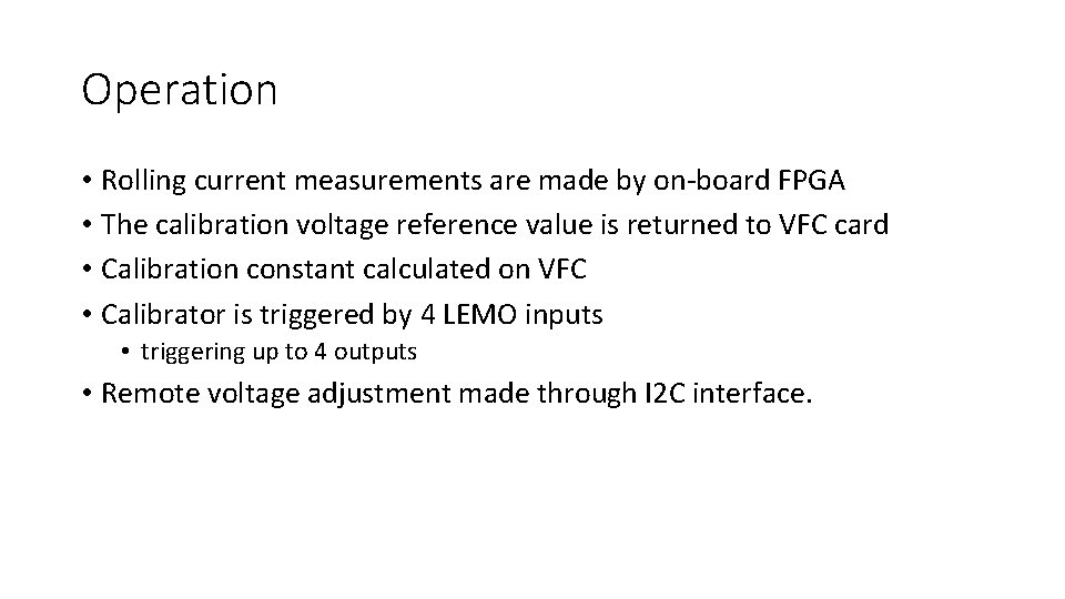 Operation • Rolling current measurements are made by on-board FPGA • The calibration voltage