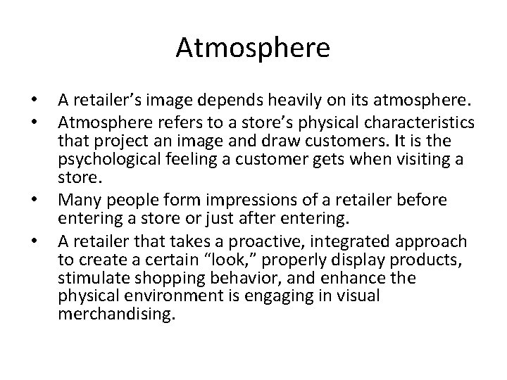 Atmosphere • • A retailer’s image depends heavily on its atmosphere. Atmosphere refers to