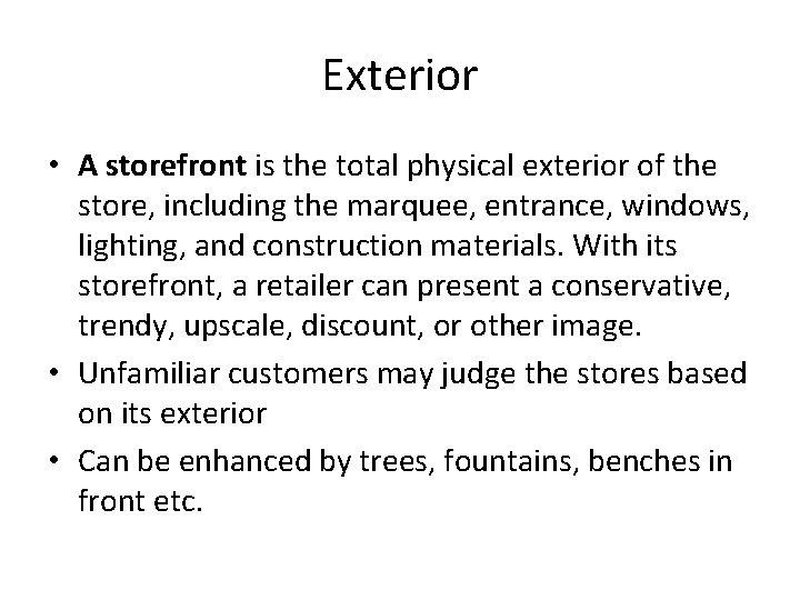 Exterior • A storefront is the total physical exterior of the store, including the