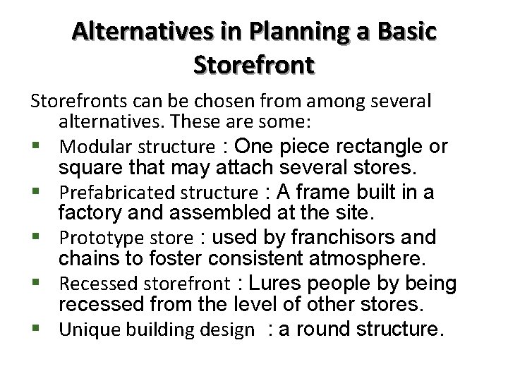 Alternatives in Planning a Basic Storefronts can be chosen from among several alternatives. These