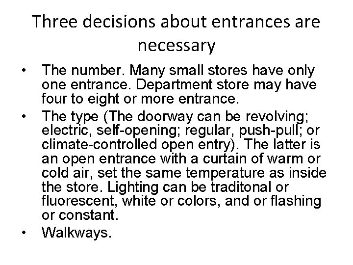 Three decisions about entrances are necessary • • • The number. Many small stores