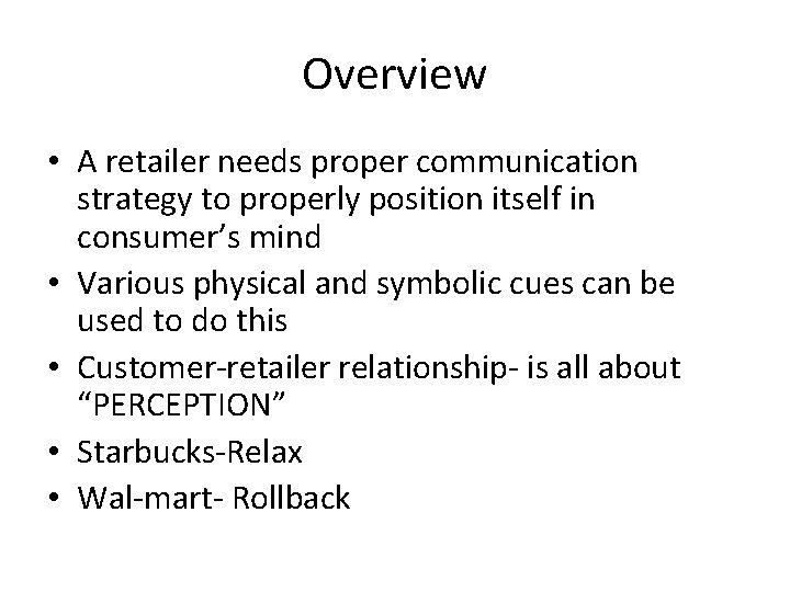 Overview • A retailer needs proper communication strategy to properly position itself in consumer’s