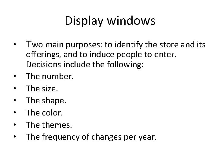 Display windows • • Two main purposes: to identify the store and its offerings,
