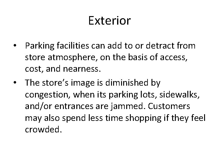 Exterior • Parking facilities can add to or detract from store atmosphere, on the