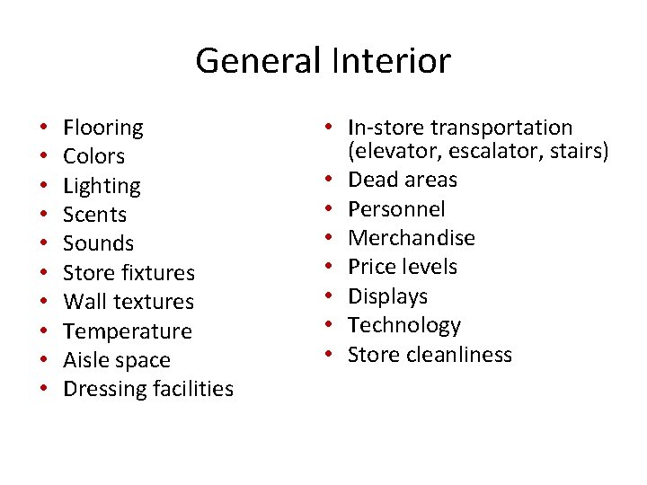 General Interior • • • Flooring Colors Lighting Scents Sounds Store fixtures Wall textures