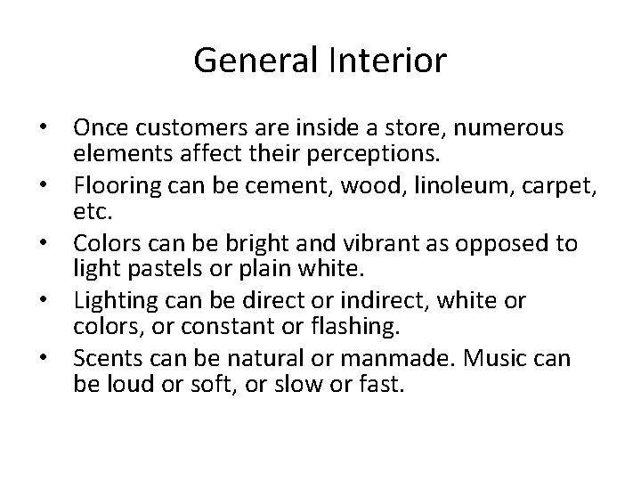 General Interior • Once customers are inside a store, numerous elements affect their perceptions.