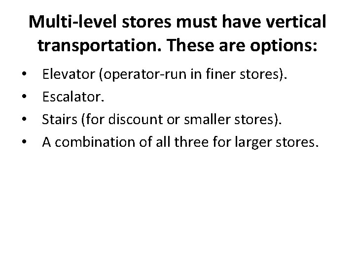 Multi-level stores must have vertical transportation. These are options: • • Elevator (operator-run in