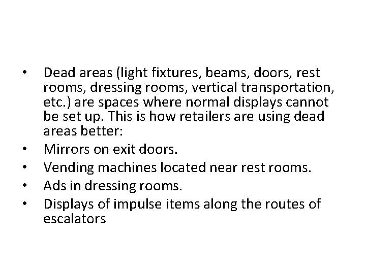  • • • Dead areas (light fixtures, beams, doors, rest rooms, dressing rooms,