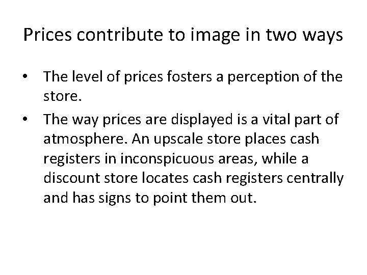 Prices contribute to image in two ways • The level of prices fosters a