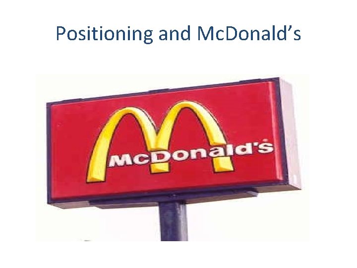 Positioning and Mc. Donald’s 