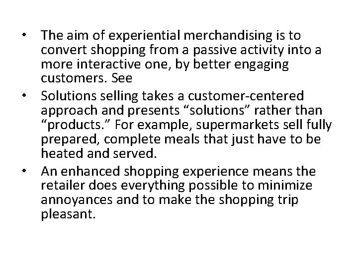  • The aim of experiential merchandising is to convert shopping from a passive