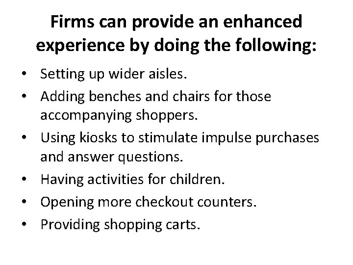 Firms can provide an enhanced experience by doing the following: • Setting up wider