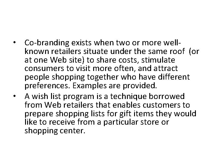  • Co-branding exists when two or more wellknown retailers situate under the same