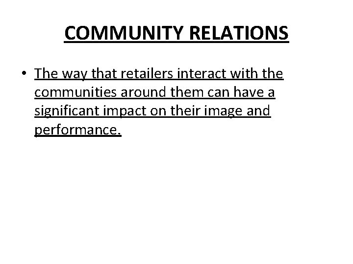 COMMUNITY RELATIONS • The way that retailers interact with the communities around them can