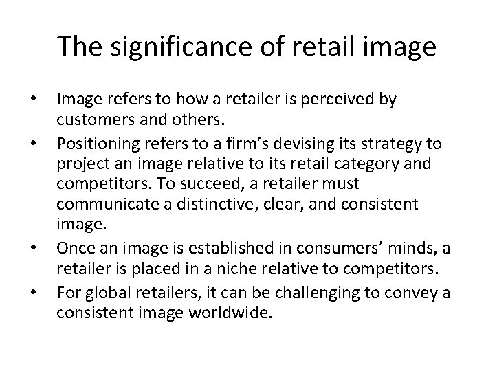 The significance of retail image • • Image refers to how a retailer is