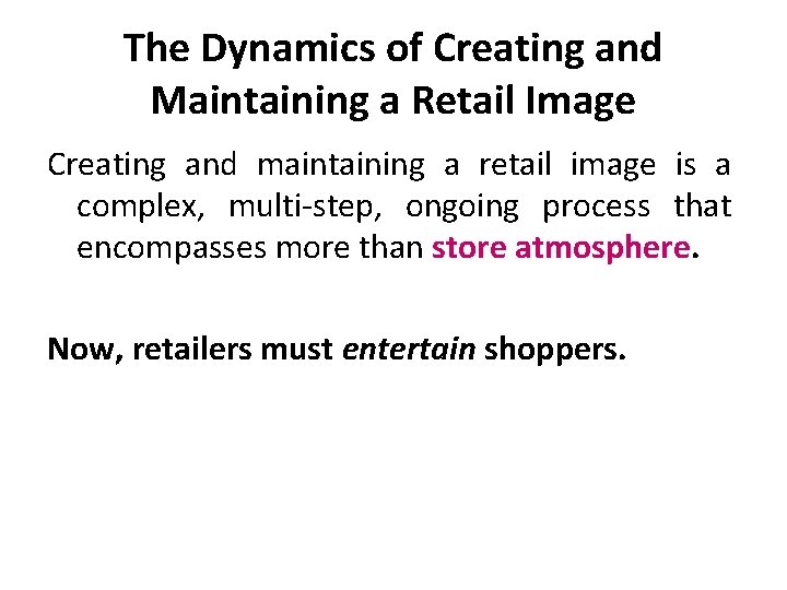 The Dynamics of Creating and Maintaining a Retail Image Creating and maintaining a retail