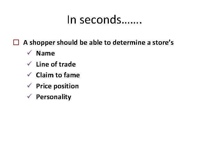 In seconds……. � A shopper should be able to determine a store’s ü Name