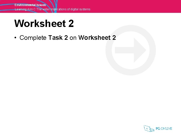 Environmental Issues Learning Aim C The wider implications of digital systems Worksheet 2 •