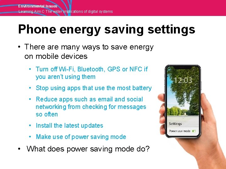 Environmental Issues Learning Aim C The wider implications of digital systems Phone energy saving