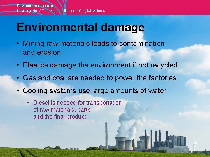 Environmental Issues Learning Aim C The wider implications of digital systems Environmental damage •