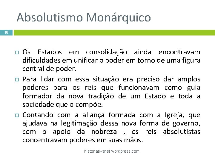 Absolutismo Monárquico 10 Os Estados em consolidação ainda encontravam dificuldades em unificar o poder