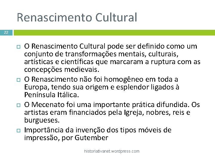 Renascimento Cultural 22 O Renascimento Cultural pode ser definido como um conjunto de transformações