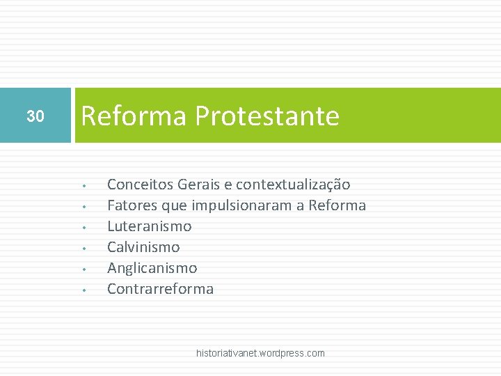 30 Reforma Protestante • • • Conceitos Gerais e contextualização Fatores que impulsionaram a