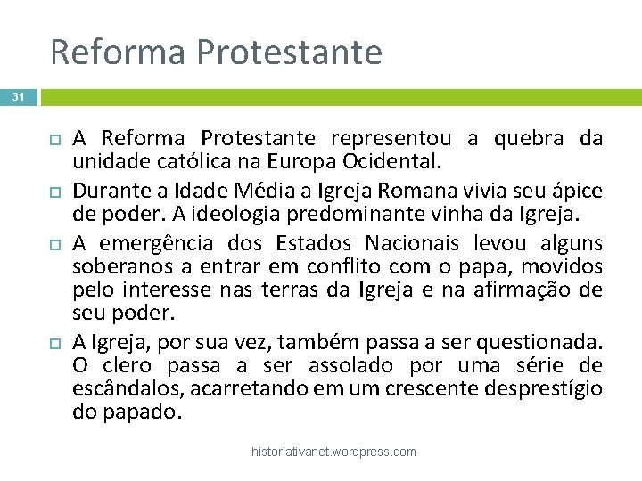 Reforma Protestante 31 A Reforma Protestante representou a quebra da unidade católica na Europa