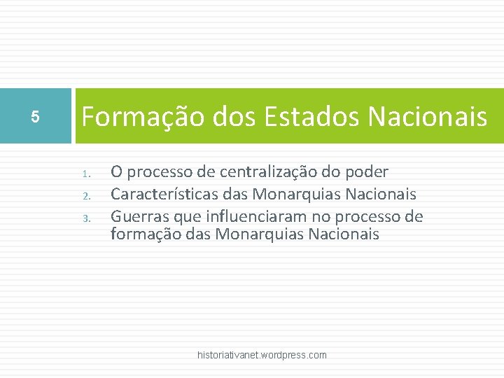 5 Formação dos Estados Nacionais 1. 2. 3. O processo de centralização do poder