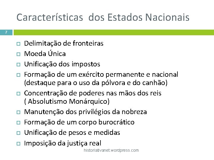 Características dos Estados Nacionais 7 Delimitação de fronteiras Moeda Única Unificação dos impostos Formação