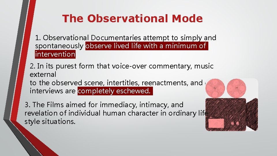 The Observational Mode 1. Observational Documentaries attempt to simply and spontaneously observe lived life
