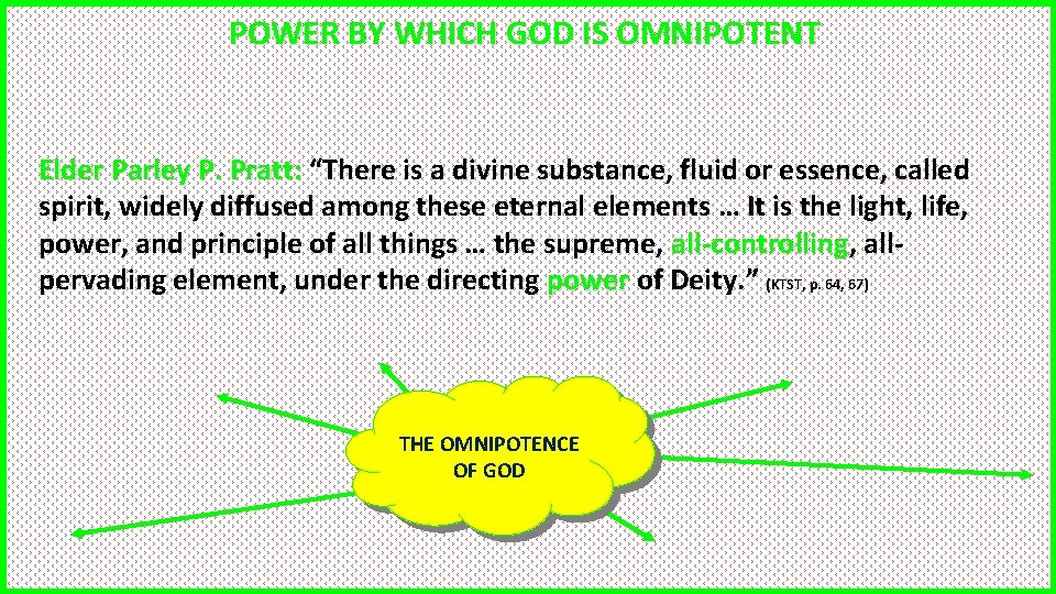 Metaphysics POWER BY WHICH GOD IS OMNIPOTENT Elder Parley P. Pratt: “There is a