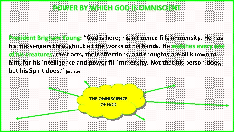 Metaphysics POWER BY WHICH GOD IS OMNISCIENT President Brigham Young: “God is here; his